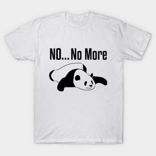 Panda says No More... T-Shirt